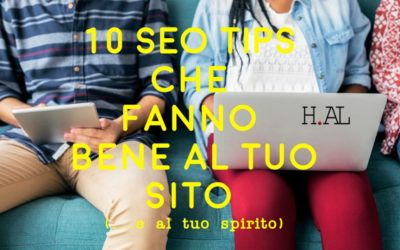 10 veloci SEO tips che fanno bene al tuo sito (e anche al tuo spirito)
