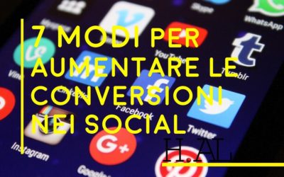 7 modi per aumentare le conversioni nei tuoi social